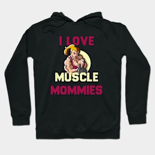 i love muscle mommies funny cute mom gift birthday Hoodie